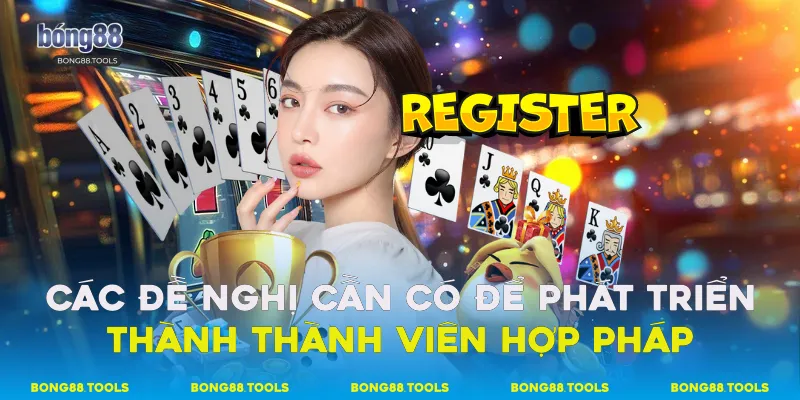 Đăng Ký Bong88 Trở Nên Thành Viên Chính Thức Của Nhà Cái 3 Các đề nghị cần có để phát triển thành thành viên hợp pháp