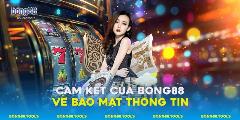 Chính Sách Bảo Mật Bong88 - Bảo Vệ Người Chơi 3 Cam kết của Bong88 về bảo mật thông tin