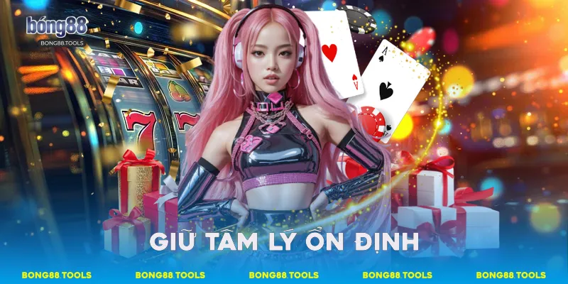 Blackjack Bong88 Khám Phá Chi Tiết Chiến Lược Khi Tham Gia 4 Giữ tâm lý ổn định