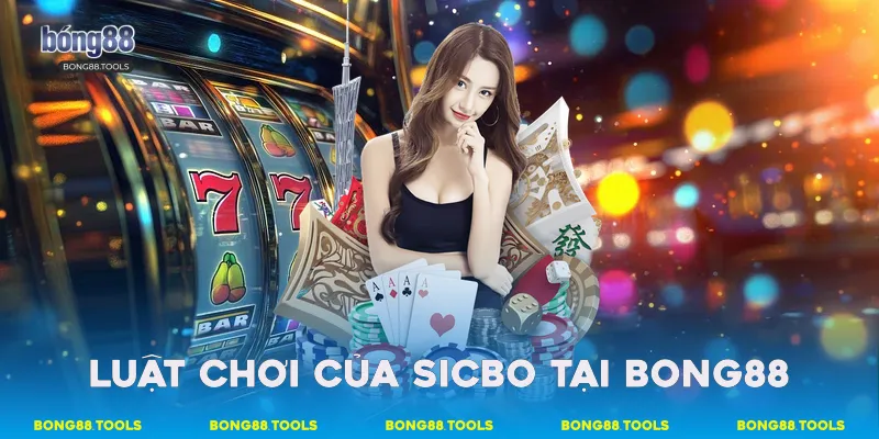Luật chơi của Sicbo tại Bong88