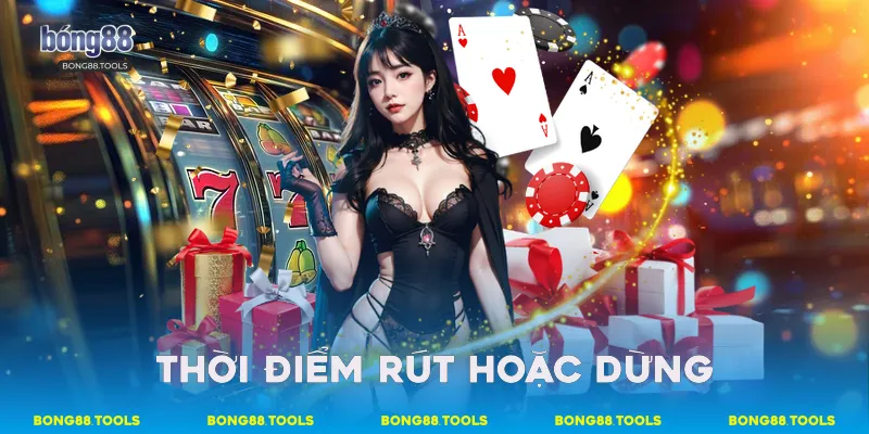 Blackjack Bong88 Khám Phá Chi Tiết Chiến Lược Khi Tham Gia 3 Thời điểm rút hoặc dừng