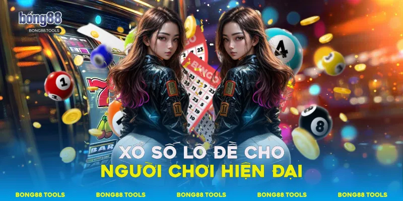 Xổ số Lô Đề Bong88 Cho Người Chơi Hiện Đại 4 Xổ số lô đề